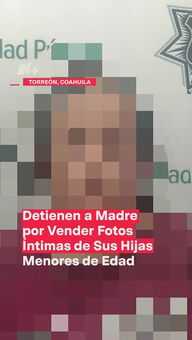 Detienen a una Madre por Vender Fotos íntimas de sus Hijas Menores de Edad